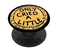 PopSockets - Agarre para teléfono - Divertido PopSocket - Solo lloró un Poco PopSockets PopGrip Adhesivo