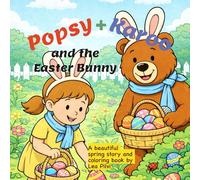 Popsy + Karoo and the Easter Bunny: A beautiful spring story and coloring book by Lea Pilvi