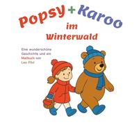 Popsy & Karoo im Winterwald: Eine wunderschöne Geschichte und Malbuch von Lea Pilvi