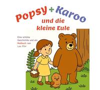 Popsy & Karoo und die kleine Eule: Ein liebevoll illustriertes Mal- und Vorlesebuch über Freundschaft, Mut und kleine Wunder im Wald