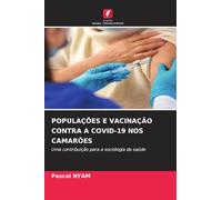 POPULAÇÕES E VACINAÇÃO CONTRA A COVID-19 NOS CAMARÕES: Uma contribuição para a sociologia da saúde