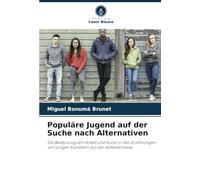 Populäre Jugend auf der Suche nach Alternativen: Die Bedeutung von Arbeit und Kunst in den Erzählungen von jungen Künstlern aus der Arbeiterklasse