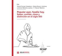 Popular ayer, foodie hoy. Sabor, comida, clase y distinción en el siglo XXI