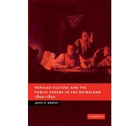 Popular Culture and the Public Sphere in the Rhineland, 1800-1850 (New Studies in European History)