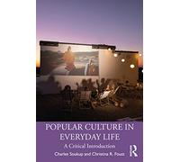Popular Culture in Everyday Life: A Critical Introduction