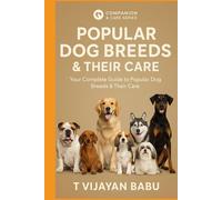 Popular Dog Breeds & Their Care: A Complete Guide to 20 Beloved Companions (Companion & Care Series)