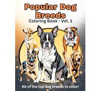Popular Dog Breeds - Volume 1: 60 of the top dog breeds to color! (Popular Dog Breeds Coloring Books)