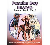 Popular Dog Breeds - Volume 2: 60 more of the top dog breeds to color! (Popular Dog Breeds Coloring Books)