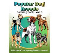 Popular Dog Breeds - Volume 3: 60 more of the top dog breeds to color! (Popular Dog Breeds Coloring Books)