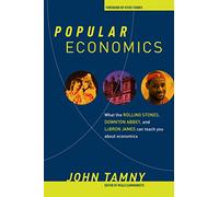 Popular Economics: What the Rolling Stones, Downton Abbey, and LeBron James Can Teach You about Economics