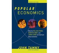 Popular Economics: What the Rolling Stones, Downton Abbey, and LeBron James Can Teach You about Economics