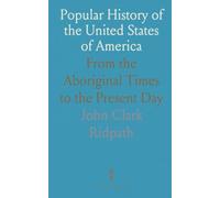 Popular History of the United States of America: From the Aboriginal Times to the Present Day