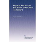 Popular lectures on the books of the New Testament