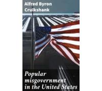 Popular Misgovernment In The United States (ebook)