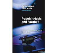 Popular Music and Football (Elements in Popular Music)