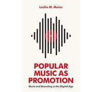 Popular Music as Promotion: Music and Branding in the Digital Age
