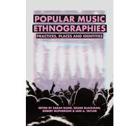 Popular Music Ethnographies: Practices, Places and Identities (BCMCR New Directions in Media and Cultural Research)