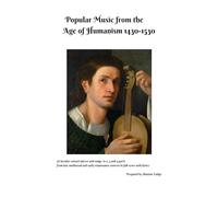 Popular Music from the Age of Humanism 1430-1530: 26 Secular consort pieces and songs in 2, 3 and 4 parts from late mediaeval and early renaissance ... and Renaissance Performer's Library)