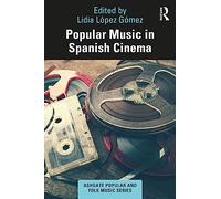 Popular Music in Spanish Cinema (Ashgate Popular and Folk Music Series)