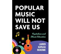 Popular Music Will not Save Us: Capitalism and Music Education (Counterpoints: Music and Education)