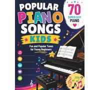 Popular Piano Songs Kids - 70 Super Easy Piano: Fun and Popular Tunes for Young Beginners