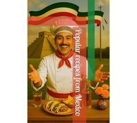 Popular recipes from Mexico (The World’s Most Popular Recipes)