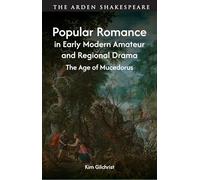Popular Romance in Early Modern Amateur and Regional Drama: The Age of Mucedorus
