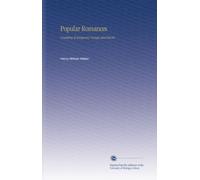 Popular Romances: Consisting of Imaginary Voyages and Travels.