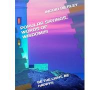 POPULAR SAYINGS, WORDS OF WISDOM!!!!: BE THE LIGHT, BE HAPPY!!!