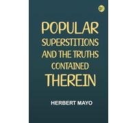 Popular Superstitions and the Truths Contained Therein