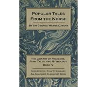 Popular Tales From The Norse: The Library of Folklore, Fairy Tales, and Mythology Book IV