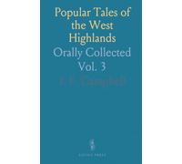 Popular Tales of the West Highlands: Orally Collected