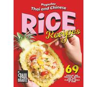 Popular Thai and Chinese Rice Recipes: 69 Popular and Practical Recipes for Easy, Flavorful Meals at Home