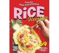 Popular Thai and Chinese Rice Recipes: 69 Popular and Practical Recipes for Easy, Flavorful Meals at Home
