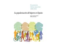 Popularización del deporte en España,La: Encuestas de hábitos deportivos 1980-2015: 50 (Fuera de Colección)