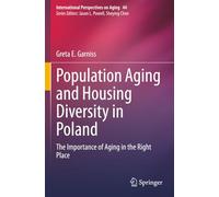 Population Aging and Housing Diversity in Poland: The Importance of Aging in the Right Place (International Perspectives on Aging)