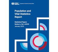Population and Vital Statistics Report 2025: Data Available As of 1 January 2025 (Statistical Papers - United Nations (Ser. a), Population and Vital Statistics Report)