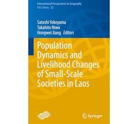 Population Dynamics and Livelihood Changes of Small-Scale Societies in Laos: 22 (International Perspectives in Geography)