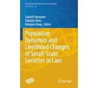 Population Dynamics and Livelihood Changes of Small-Scale Societies in Laos: 22 (International Perspectives in Geography, 22)