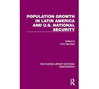 Population Growth In Latin America And U.S. National Security (Routledge Library Editions: Demography)