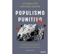 Populismo punitivo: Un análisis acerca de los peligros de aupar la voluntad popular por encima de leyes e instituciones (Deusto)