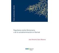 Populismos contra Democracia, o de la autodeterminación en libertad (Teoría Constitucional y Derecho)