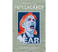 Populocracy: The Tyranny of Authenticity and the Rise of Populism: 23 (Comparative Political Economy)