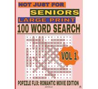 Popzzle Flix Word Search - Not Just for Seniors (Large Print): Romantic Movies Edition Volume 1: 100 Puzzles Celebrating Love Stories on Screen (Not Just for Seniors - Word Search Series)