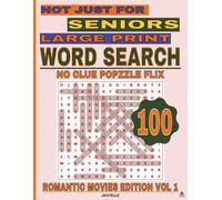 Popzzle Flix Word Search - Not Just for Seniors (Large Print): Romantic Movies No Clue Edition • Volume 1: 100 Puzzles Celebrating Love Stories on Screen (Not Just for Seniors - Word Search Series)