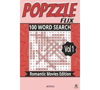 Popzzle Flix Word Search: Romantic Movies Edition Volume 1: 100 Puzzles Celebrating Love Stories on Screen (POPZZLE - Your Favorite Fandoms-Now in Puzzle Form)