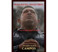 Por Ahora y Para Siempre... Biografía de Hugo Chávez