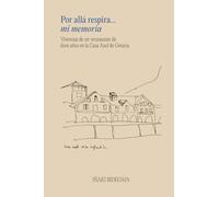 Por allá respira... mi memoria: Vivencias de un veraneante de doce años en la Casa Azul de Getaria