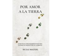 Por Amor a la Tierra: Estrategias para Regenerar Nuestros Sistemas de Producción de Alimentos