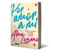 Por amor a mí: Elígete a diario y mejora tu salud mental / For the Love of Me: C hoose Yourself Every Day: Eligete a Diario Y Mejora Tu Salud Mental